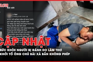Bản tin tối: Người bị đánh do làm thơ đăng trên Facebook chưa hồi phục sức khỏe