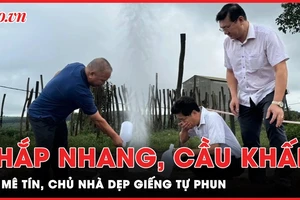 Có người thắp nhang, cầu khấn nên chủ nhà dẹp bỏ giếng khoan tự phun ở Gia Lai