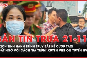 Bản tin trưa 21-11: Kịch tính hành trình truy bắt kẻ cướp taxi từ TP.HCM về miền Tây; Bất ngờ với cách 'bà trùm' Xuyên Việt Oil tuyển nhân viên