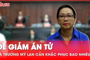 Bà Trương Mỹ Lan cần khắc phục bao nhiêu để thoát án tử hình?