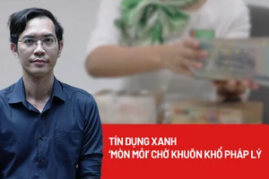 Tín dụng xanh ‘mòn mỏi’ chờ khuôn khổ pháp lý