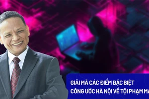 Giải mã các điểm đặc biệt trong Công ước Hà Nội về tội phạm mạng