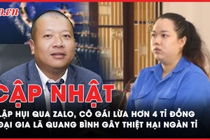 Điểm nóng tố tụng: Lập hụi qua Zalo, cô gái lừa hơn 4 tỉ đồng; Đại gia Lã Quang Bình gây thiệt hại ngàn tỉ