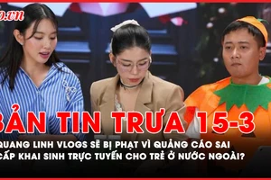 Bản tin trưa 15-03: Quang Linh Vlogs sẽ bị phạt vì quảng cáo sai; Cấp khai sinh trực tuyến cho trẻ ở nước ngoài?