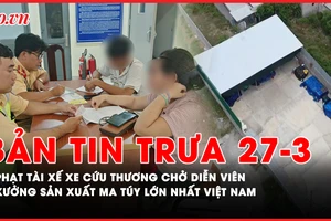 Bản tin trưa 27-3: Phạt tài xế xe cứu thương chở diễn viên ra mắt phim