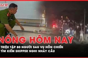 Nóng hôm nay: Triệu tập 80 người vụ hỗn chiến trên quốc lộ 1; Tìm kiếm nam shipper nghi nhảy cầu