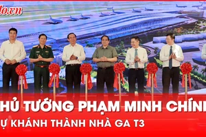 Thủ tướng Phạm Minh Chính dự khánh thành Nhà ga T3