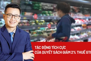 Tác động tích cực nhiều mặt của quyết sách giảm 2% thuế GTGT đến hết năm 2026