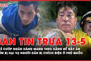 Bản tin trưa 13-5: Kẻ cướp ngân hàng ở Lâm Đồng mang theo xăng để gây án; Công an tìm bị hại vụ người dân bị chích điện ở Phú Quốc