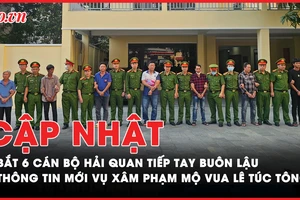 Điểm tin ANTT: Tiếp tay buôn lậu xăng dầu, 6 cán bộ hải quan bị bắt; Kết quả xác minh vụ lăng mộ vua Lê Túc Tông bị xâm phạm
