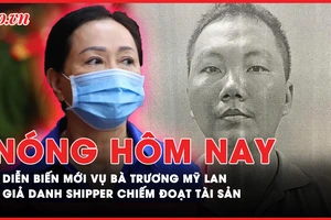 Nóng hôm nay: Bà Trương Mỹ Lan làm việc với hai công ty nước ngoài tại trại tạm giam; Giả danh shipper chiếm đoạt tài sản rồi đem bán