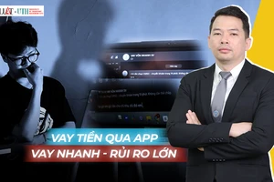 Vay tiền qua app: Nhanh, gọn, có tiền ngay nhưng đầy rủi ro, phiền toái 