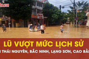 Lũ vượt mức lịch sử tại Thái Nguyên, Bắc Ninh, Lạng Sơn