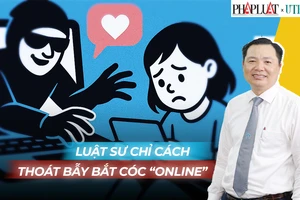 Luật sư chỉ cách nhận diện và thoát bẫy 'bắt cóc online'