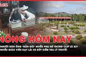 Nóng hôm nay: Thông tin mới về người đàn ông trong clip 'gần gũi' với nhiều phụ nữ ở Ninh Bình; Nhiều giáo viên dạy thực hành lái xe ở Lâm Đồng rớt kiểm tra lý thuyết