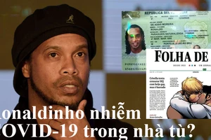 Về thông tin Ronaldinho nhiễm COVID-19 trong nhà tù Paraguay