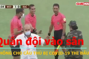 Quân đội vào sân không cho cầu thủ mắc COVID-19 thi đấu