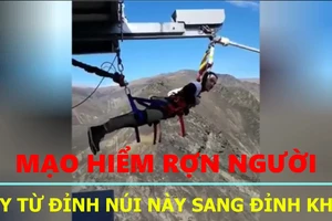 Mạo hiểm đu dây từ đỉnh núi này sang núi khác