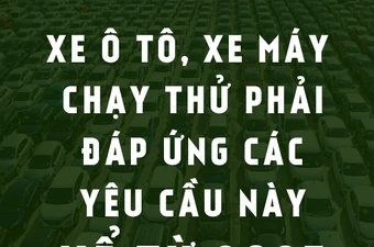 Xe ô tô, xe máy chạy thử phải đáp ứng các yêu cầu này kể từ 2025