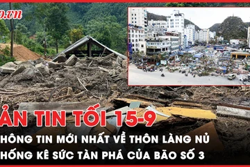 Bản tin tối 15-9: Cập nhật cứu hộ nạn nhân vụ sạt lở thôn Làng Nủ; Thống kê thiệt hại do bão số 3 gây ra