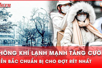 Không khí lạnh mạnh liên tục tràn về, dự báo thời điểm rét kỷ lục sắp tới