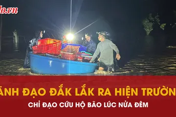 Lãnh đạo Đắk Lắk ra hiện trường lúc nửa đêm chỉ đạo cứu hộ giúp dân