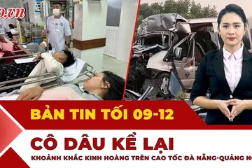 Bản tin tối 9-12: Giây phút ám ảnh vụ tai nạn trên cao tốc Đà Nẵng - Quảng Ngãi
