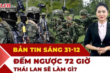 Thời sự sáng: 72 giờ quyết định, Thái Lan cân nhắc thả lính Campuchia; Siêu bão cuối năm dậy sóng
