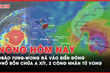 Bão Fung-Wong đã vào Biển Đông, suy yếu còn cấp 13; Nổ bồn chứa a xít, 2 công nhân tử vong thương tâm ở Lâm Đồng