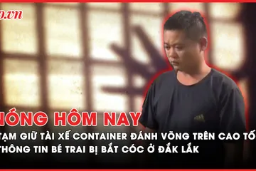 Nóng hôm nay: Cập nhật vụ xe container đánh võng trên cao tốc; thông tin bé trai bị 2 người đàn ông bắt cóc