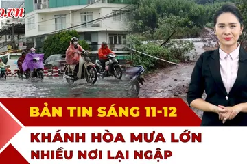 Thời sự sáng 11-12: Mưa lớn ở Khánh Hòa, người dân lại khổ sở vì ngập