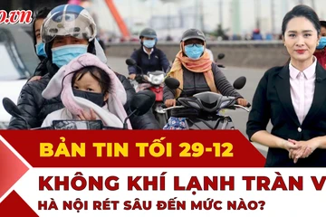 Bản tin tối 29-12: Miền Bắc sắp rét sâu; Chưa thể xóa khai tử vụ giả chết trục lợi bảo hiểm