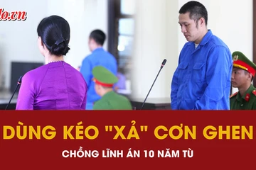 Chỉ một phút ghen tuông mù quáng, người đàn ông trả giá bằng bản án 10 năm tù
