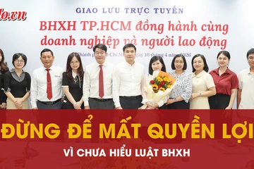 BHXH TP.HCM giải đáp loạt vấn đề ‘nóng’ về quyền lợi người lao động