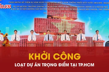 Video: TP.HCM khởi công loạt dự án trọng điểm, hướng tới siêu đô thị tầm vóc quốc tế