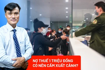 Nợ thuế 1 triệu đồng có nên cấm xuất cảnh?