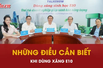 Talkshow: ‘Dùng xăng sinh học E10: Vai trò doanh nghiệp giúp xanh hóa năng lượng’
