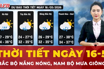 Dự báo thời tiết ngày 16-5: Bắc Bộ nóng gay gắt, Nam Bộ nắng mưa giông rải rác