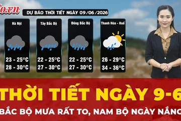 Dự báo thời tiết ngày 9-6: Bắc Bộ mưa rất to, Nam Bộ ngày nắng