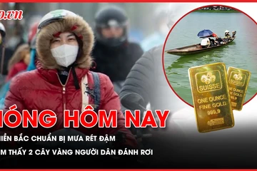 Miền Bắc chuẩn bị mưa rét đậm; Tìm thấy 2 cây vàng người dân đánh rơi xuống sông Hương