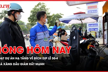 Loạt dự án hạ tầng tại TP.HCM về đích dịp lễ 30-4; Giá xăng dầu giảm rất mạnh