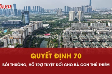 Quyết định 70 đảm bảo quyền lợi cao nhất cho người dân Thủ Thiêm