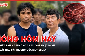 Người bán ma túy cho ca sĩ Long Nhật là ai?; 4 dấu hiệu bất thường của dịch Ebola