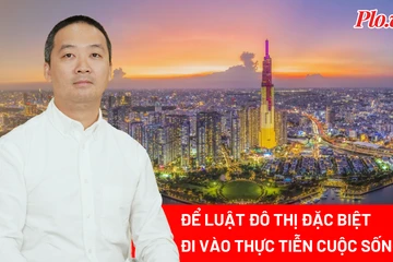 Luật Đô thị đặc biệt: Làm sao để không còn 'đặc thù trên giấy'?