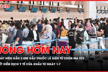 Gần 2.000 đầu thuốc lá điện tử chứa ma túy; Siết kiểm dịch y tế cửa khẩu từ ngày 1-7