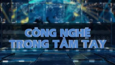 Ngày mai ra mắt chuyên mục Công nghệ trong tầm tay