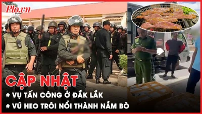 Điểm tin ANTT: Thông tin mới nhất vụ tấn công ở Đắk Lắk; Thâm nhập ‘lò’ biến vú heo thành nầm bò