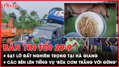 Bản tin tối 29-9: Cập nhật sạt lở đất nhiều người thương vong ở Hà Giang; Thực hư đằng sau ‘bữa cơm trắng với gừng’ của học sinh Mù Cang Chải