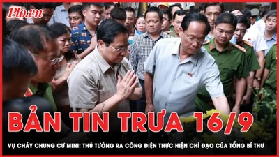 Trưa 16-9: Thủ tướng ra công điện thực hiện chỉ đạo của Tổng Bí thư