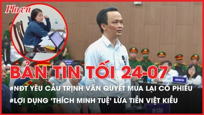 Bản tin tối 24-07: Kiến nghị của nhà đầu tư tại phiên tòa FLC; Lợi dụng ‘Thích Minh Tuệ’ lừa tiền Việt kiều